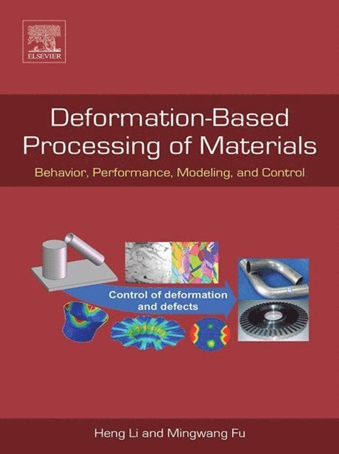 Mingwang Fu, Heng Li - Deformation-Based Processing of Materials, E-bok
