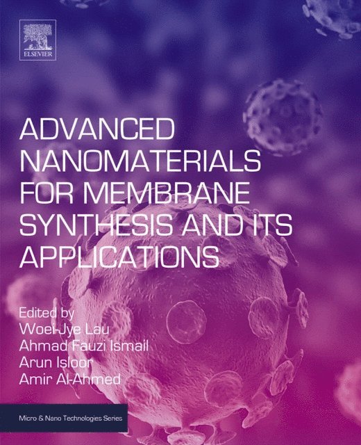 Amir Al-Ahmed, Arun M. Isloor, Ahmad Fauzi Ismail, Woei Jye Lau - Advanced Nanomaterials for Membrane Synthesis and Its Applications, E-bok