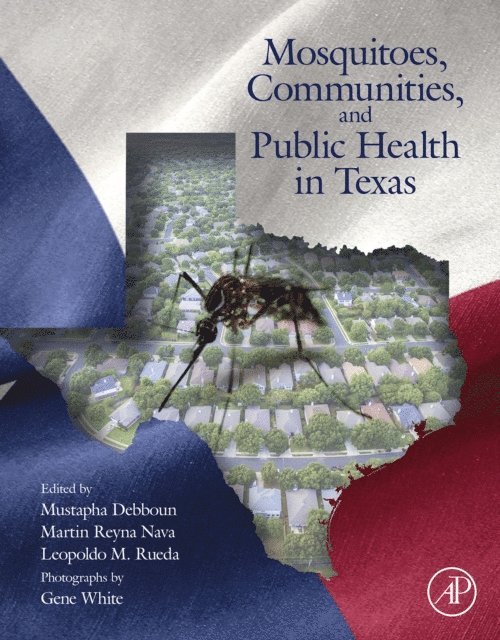 Leopoldo Rueda, Martin Reyna Nava, Mustapha Debboun - Mosquitoes, Communities, and Public Health in Texas, E-bok