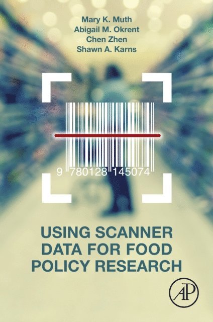 Shawn Karns, Chen Zhen, Abigail Okrent, Mary K. Muth - Using Scanner Data for Food Policy Research, E-bok