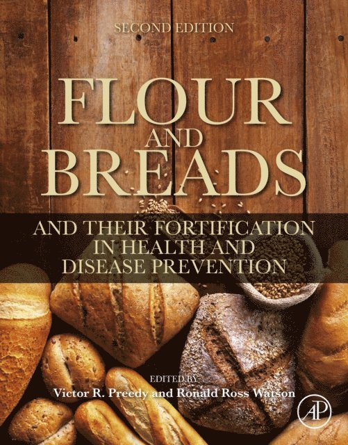 Ronald Ross Watson, Victor R Preedy - Flour and Breads and Their Fortification in Health and Disease Prevention, E-bok