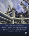 Engineer's Guide to Plant Layout and Piping Design for the Oil and Gas Industries