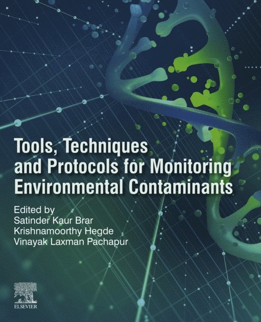 Vinayak Laxman Pachapur, Krishnamoorthy Hegde, Satinder Kaur Brar - Tools, Techniques and Protocols for Monitoring Environmental Contaminants, E-bok