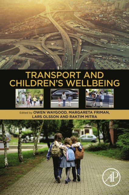 Raktim Mitra, Lars Olsson, Margareta Friman, Owen Waygood - Transport and Children's Wellbeing, E-bok