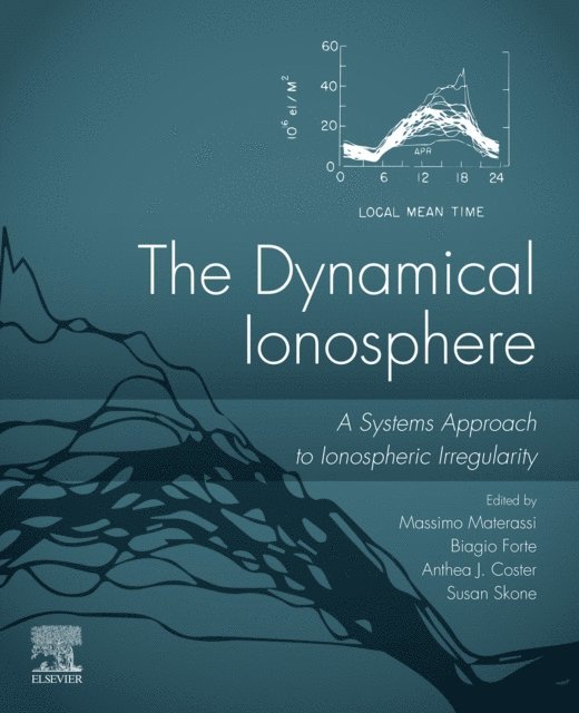 Susan Skone, Anthea J. Coster, Biagio Forte, Massimo Materassi - Dynamical Ionosphere, E-bok