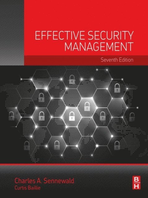 Curtis Baillie, Charles A. Sennewald - Effective Security Management, E-bok