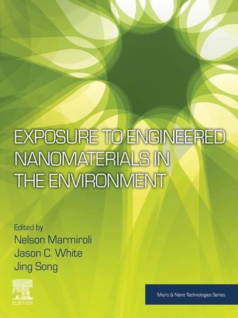 Jing Song, Jason C. White, Nelson Marmiroli - Exposure to Engineered Nanomaterials in the Environment, E-bok