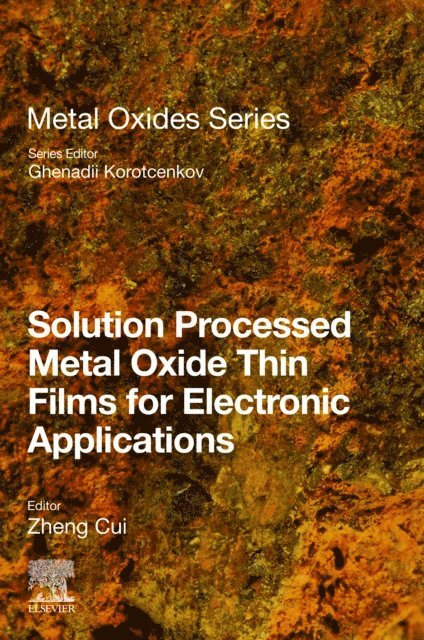 Zheng Cui - Solution Processed Metal Oxide Thin Films for Electronic Applications, E-bok