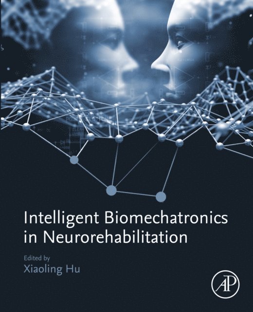 Xiaoling Hu - Intelligent Biomechatronics in Neurorehabilitation, E-bok
