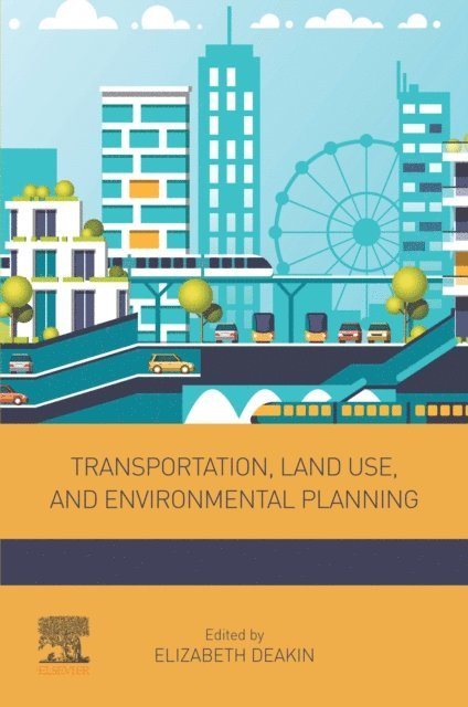 Elizabeth Deakin - Transportation, Land Use, and Environmental Planning, E-bok