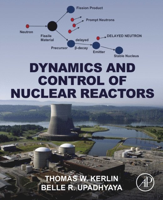 Belle R. Upadhyaya, Thomas W. Kerlin - Dynamics and Control of Nuclear Reactors, E-bok
