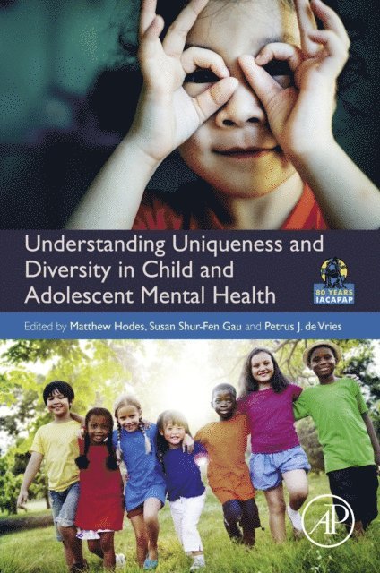 Petrus J. De Vries, Susan Shur-Fen Gau, Matthew Hodes - Understanding Uniqueness and Diversity in Child and Adolescent Mental Health, E-bok
