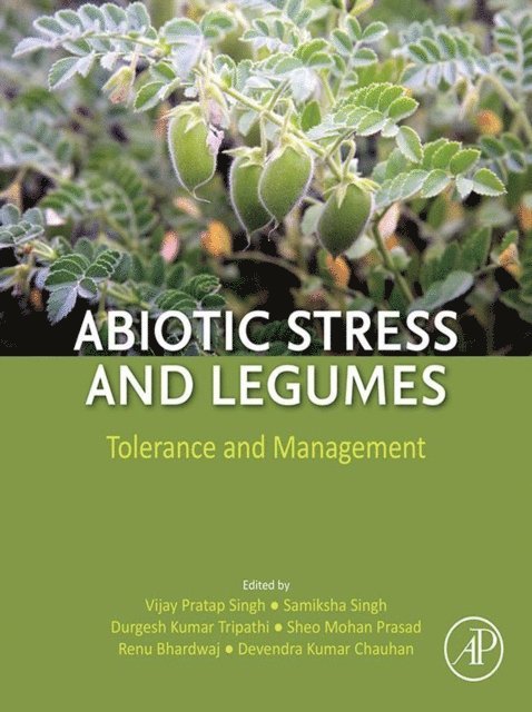 Devendra Kumar Chauhan, Renu Bhardwaj, Sheo Mohan Prasad, Durgesh Kumar Tripathi, Samiksha Singh, Vijay Pratap Singh - Abiotic Stress and Legumes, E-bok