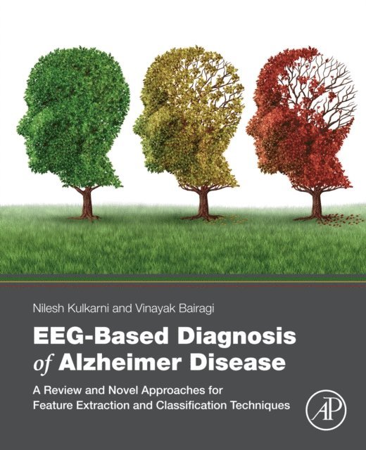 Vinayak Bairagi, Nilesh Kulkarni - EEG-Based Diagnosis of Alzheimer Disease, E-bok