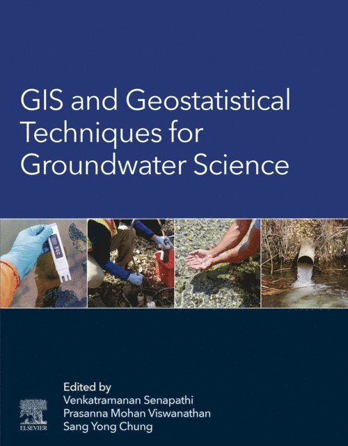 Sang Yong Chung, Prasanna Mohan Viswanathan, Senapathi Venkatramanan - GIS and Geostatistical Techniques for Groundwater Science, E-bok
