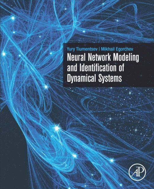 Mikhail Egorchev, Yury Tiumentsev - Neural Network Modeling and Identification of Dynamical Systems, E-bok
