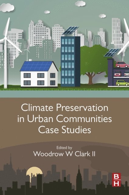 Woodrow W. Clark II - Climate Preservation in Urban Communities Case Studies, E-bok