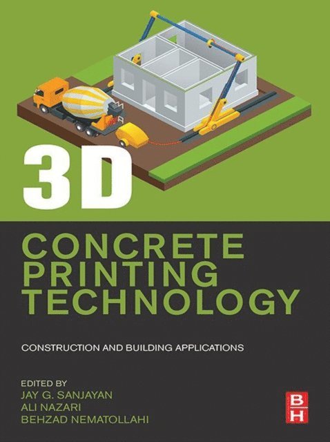 Behzad Nematollahi, Ali Nazari, Jay G. Sanjayan - 3D Concrete Printing Technology, E-bok