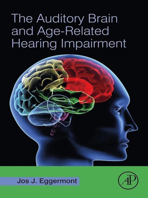 Jos J. Eggermont - Auditory Brain and Age-Related Hearing Impairment, E-bok