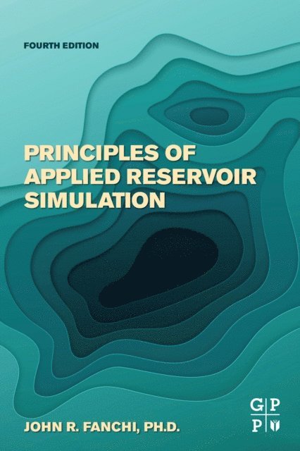 John R. Fanchi - Principles of Applied Reservoir Simulation, E-bok