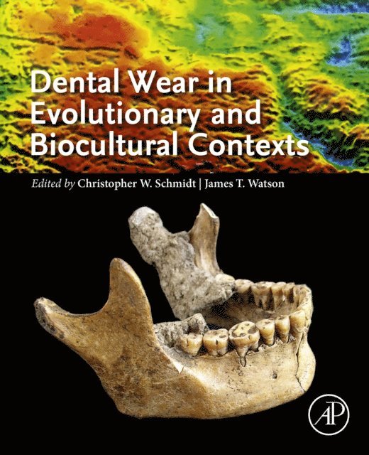 James T. Watson, Christopher W. Schmidt - Dental Wear in Evolutionary and Biocultural Contexts, E-bok