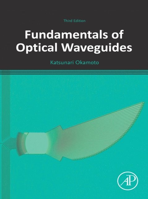 Katsunari Okamoto - Fundamentals of Optical Waveguides, E-bok