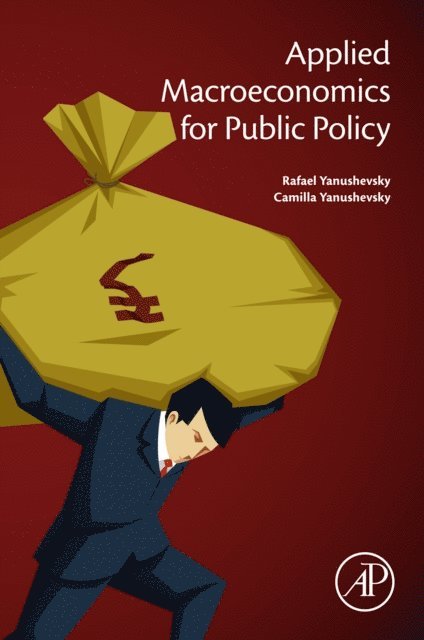 Camilla Yanushevsky, Rafael Yanushevsky - Applied Macroeconomics for Public Policy, E-bok