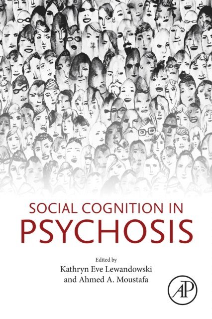 Ahmed Moustafa, Kathryn Eve Lewandowski - Social Cognition in Psychosis, E-bok