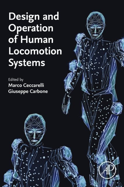 Giuseppe Carbone, Marco Cecarelli - Design and Operation of Human Locomotion Systems, E-bok