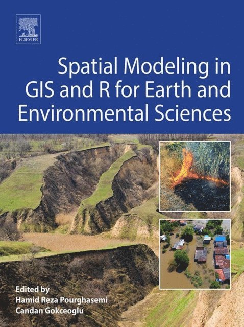 Candan Gokceoglu, Hamid Reza Pourghasemi - Spatial Modeling in GIS and R for Earth and Environmental Sciences, E-bok