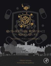 Antimicrobial Resistance in Agriculture