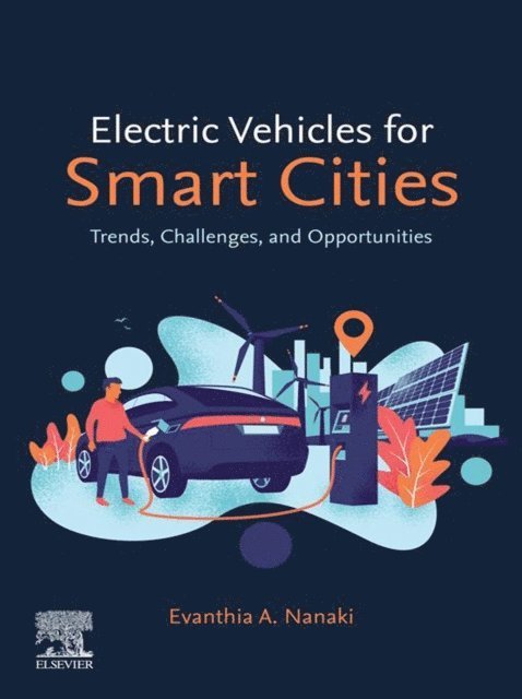 Evanthia A. Nanaki - Electric Vehicles for Smart Cities, E-bok
