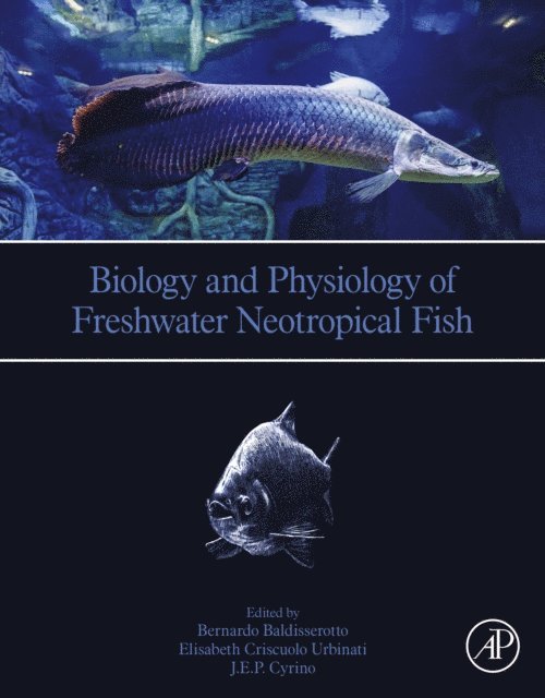 J.E.P. Cyrino, Elisabeth Criscuolo Urbinati, Bernardo Baldisserotto - Biology and Physiology of Freshwater Neotropical Fish, E-bok