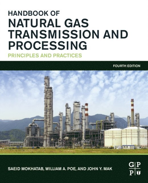 John Y. Mak, William A. Poe, Saeid Mokhatab - Handbook of Natural Gas Transmission and Processing, E-bok