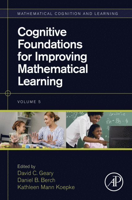 Kathleen Mann Koepke, Daniel B. Berch, David C. Geary - Cognitive Foundations for Improving Mathematical Learning, E-bok