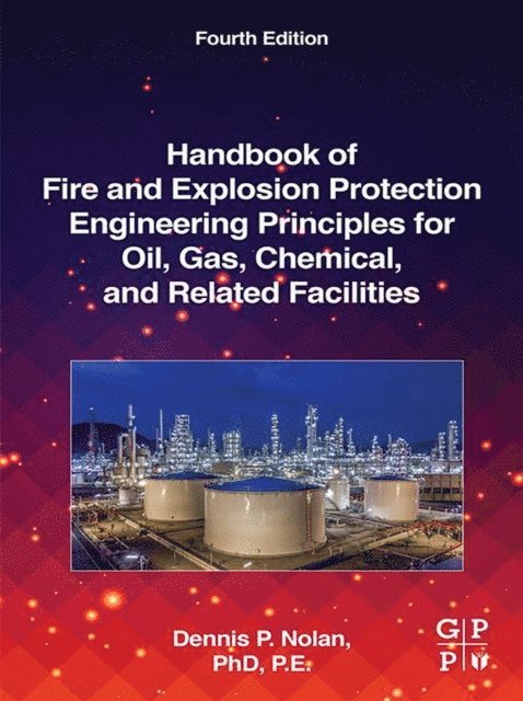 Dennis P. Nolan - Handbook of Fire and Explosion Protection Engineering Principles for Oil, Gas, Chemical, and Related Facilities, E-bok