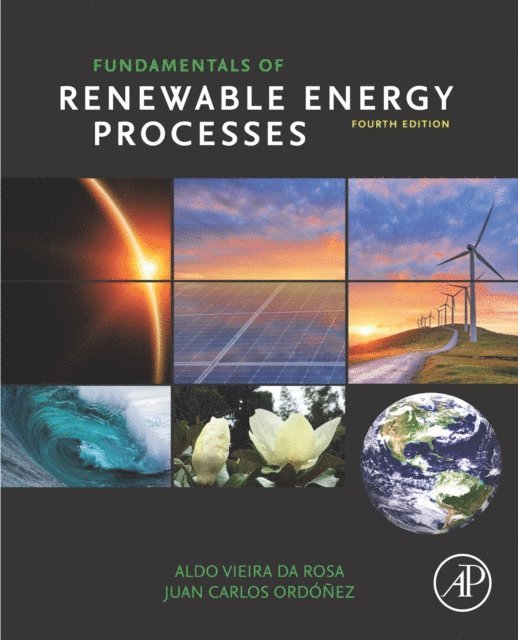 Juan Carlos Ordonez, Aldo Vieira da Rosa - Fundamentals of Renewable Energy Processes, E-bok