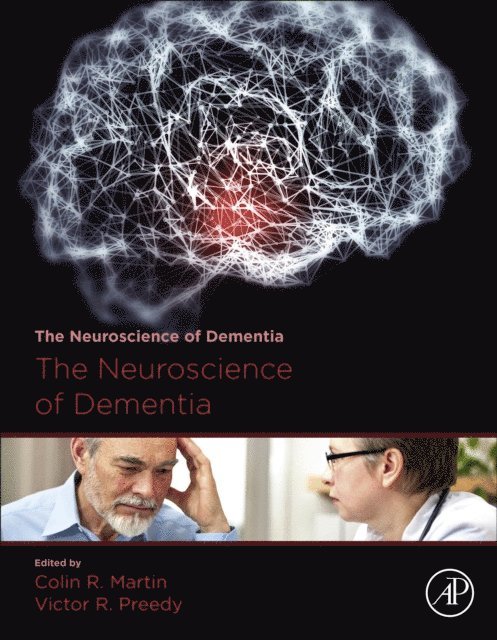 Victor R. Preedy, Colin R. Martin - Neuroscience of Dementia, E-bok