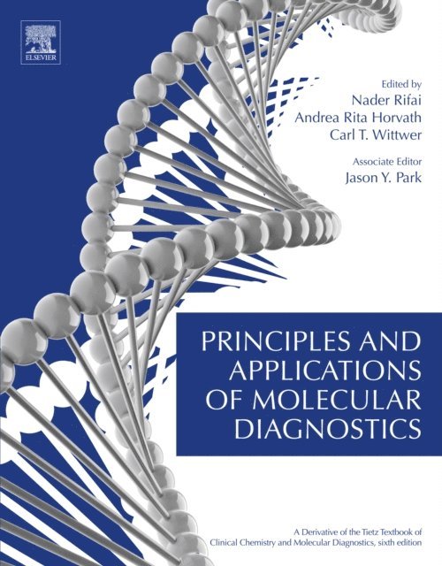 Jason Park, Carl T. Wittwer, A. Rita Horvath, Nader Rifai - Principles and Applications of Molecular Diagnostics, E-bok