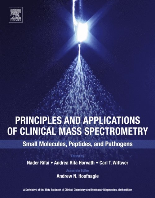 Andy Hoofnagle, Carl T. Wittwer, A. Rita Horvath, Nader Rifai - Principles and Applications of Clinical Mass Spectrometry, E-bok