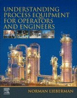Norman Lieberman - Understanding Process Equipment for Operators and Engineers, Häftad. Tillgänglighet: Lägg i varukorg