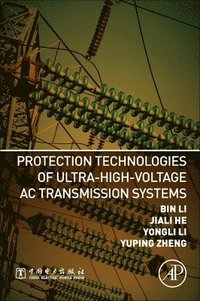 Protection Technologies of Ultra-High-Voltage AC Transmission Systems
