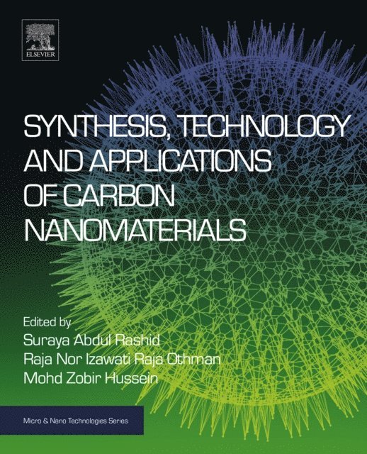 Mohd Zobir Hussein, Raja Nor Izawati Raja Othman, Suraya Abdul Rashid - Synthesis, Technology and Applications of Carbon Nanomaterials, E-bok