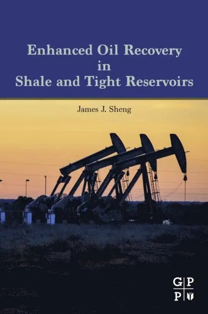 James J.Sheng - Enhanced Oil Recovery in Shale and Tight Reservoirs, E-bok. Tillgänglighet: Lägg i varukorg