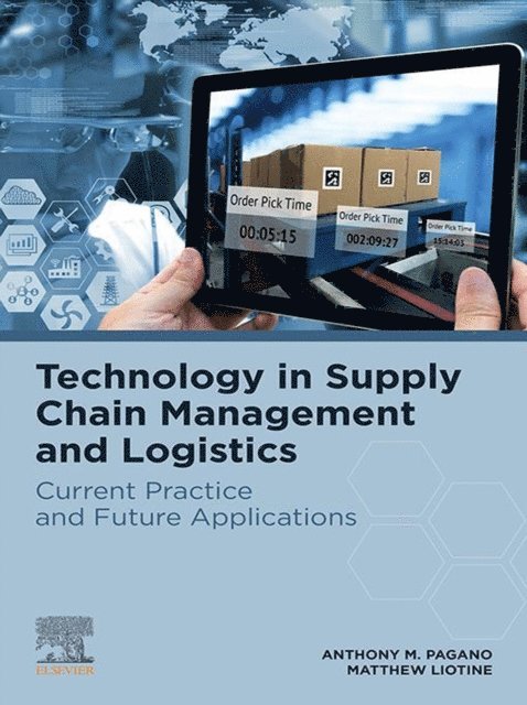 Matthew Liotine, Anthony M. Pagano - Technology in Supply Chain Management and Logistics, E-bok