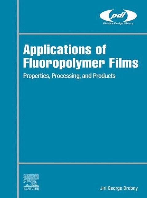 Jiri George Drobny - Applications of Fluoropolymer Films, E-bok