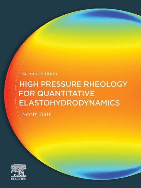 Scott S. Bair - High Pressure Rheology for Quantitative Elastohydrodynamics, E-bok