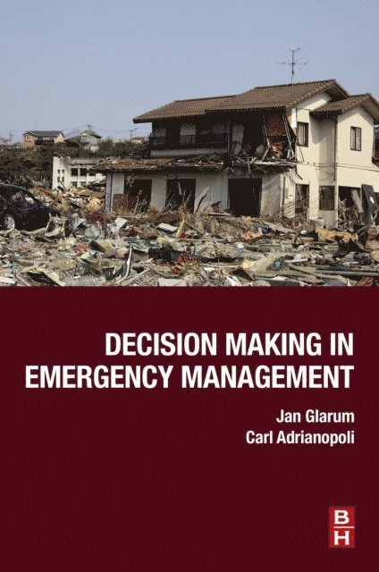 Carl Adrianopoli, Jan Glarum - Decision Making in Emergency Management, E-bok