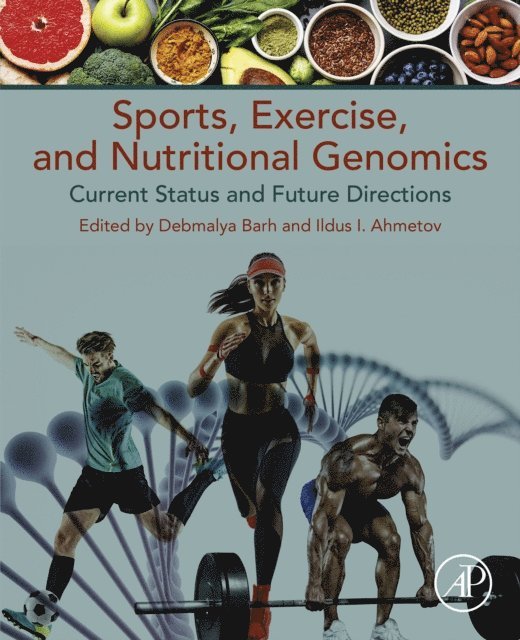 Ildus I. Ahmetov, Debmalya Barh - Sports, Exercise, and Nutritional Genomics, E-bok