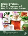 Influence of Nutrients, Bioactive Compounds, and Plant Extracts in Liver Diseases